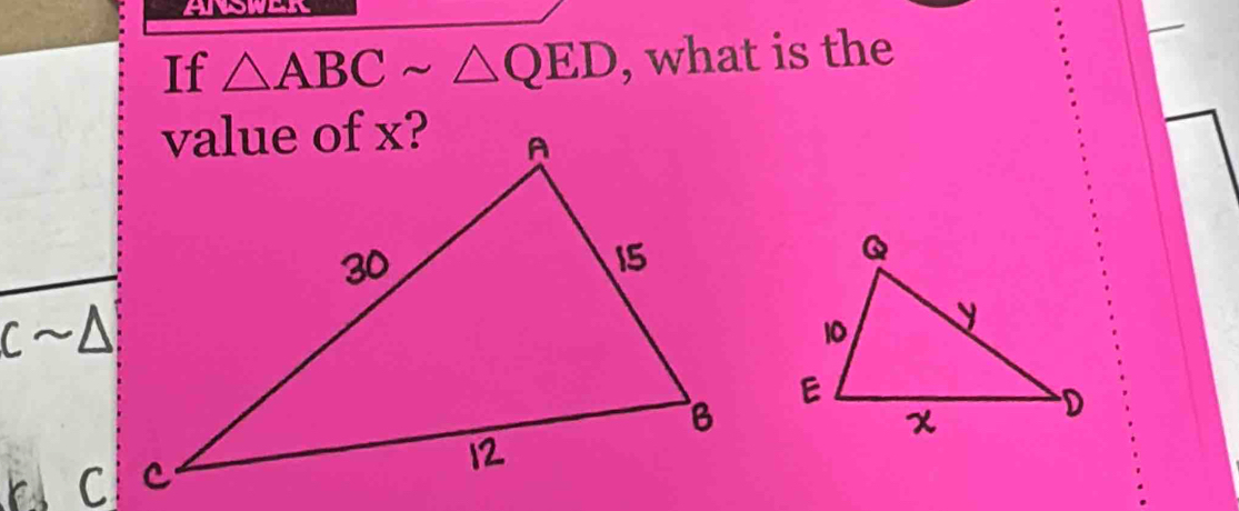 ANSWER 
If △ ABCsim △ QED , what is the