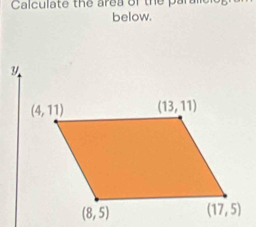 Calculate the area of the para lie l o g  
below.