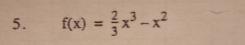 f(x)= 2/3 x^3-x^2