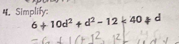 Simplify:
6+10d^2+d^2-12<40ad</tex>