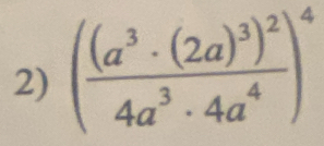 (frac (a^3· (2a)^3)^24a^3· 4a^4)^4