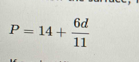 P=14+ 6d/11 