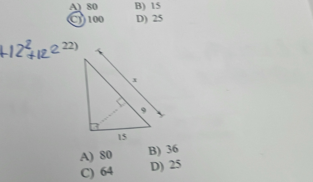 A) 80 B) 15
C 100 D) 25
22)
A) 80 B) 36
C) 64 D) 25