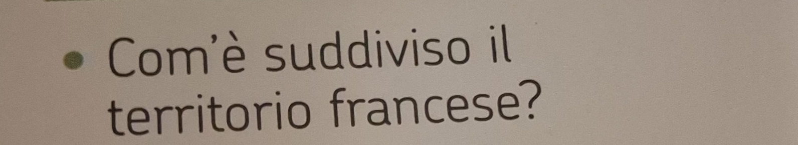 Com'è suddiviso il 
territorio francese?