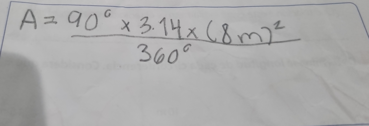 A=frac 90°* 3.14* (8m)^2360°