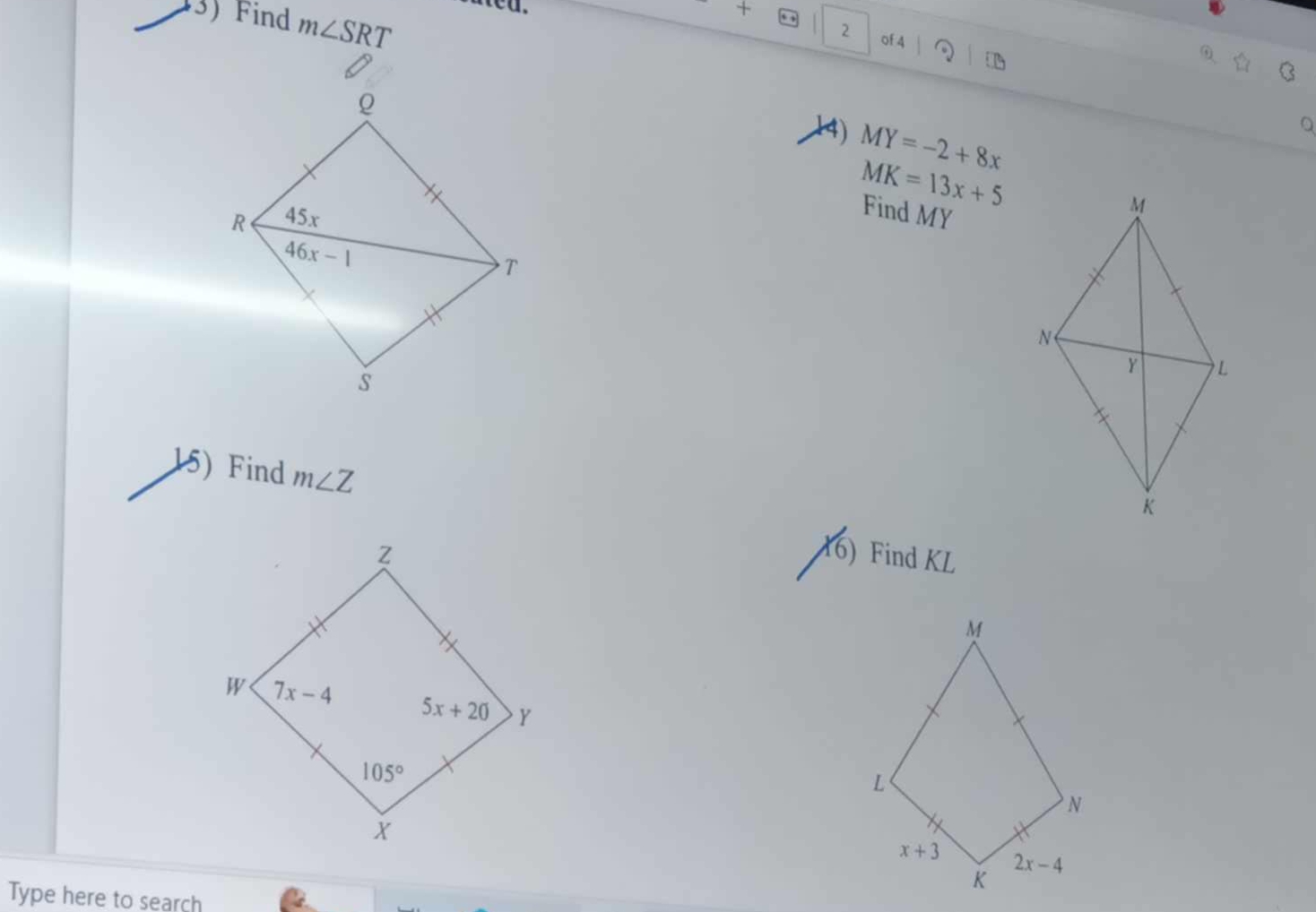 Find m∠ SRT
sated.
+
2 of 4
14) MY=-2+8x
Q
MK=13x+5
Find MY
15) Find m∠ Z
16) Find KL
Type here to search