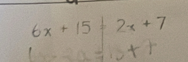 6x+15!= 2x+7
10+7