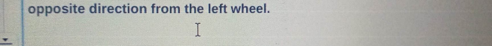 opposite direction from the left wheel.