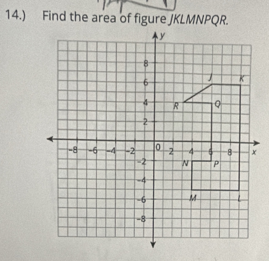 14.) Find the area of figure JKLMNPQR.