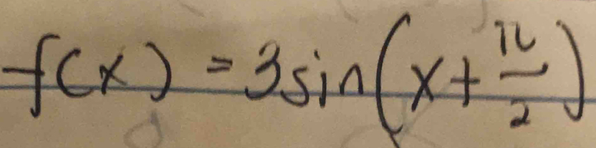 f(x)=3sin (x+ π /2 )