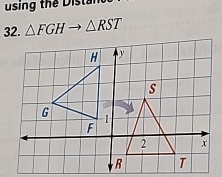 using the Distan 
32. △ FGHto △ RST