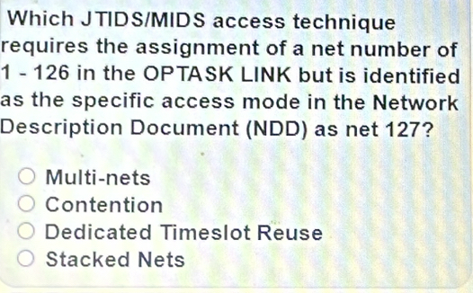 Solved: Which JTIDS/MIDS access technique requires the assignment of a ...