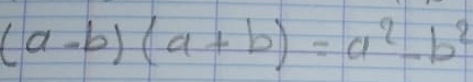 (a-b)(a+b)=a^2-b^2