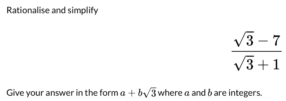 Rationalise and simplify
 (sqrt(3)-7)/sqrt(3)+1 
Give your answer in the form a+bsqrt(3) where a and b are integers.