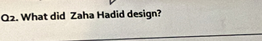 What did Zaha Hadid design?