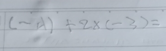 (-4)+2* (-3)=