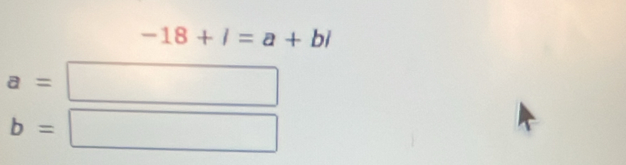 -18+l=a+bl
a=| □ 