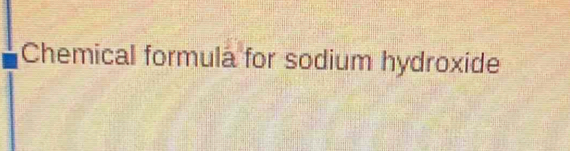 Chemical formula for sodium hydroxide