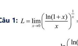 Câu 1:L=limlimits _xto 0( (ln (1+x))/x )^ 1/x 
(ln (