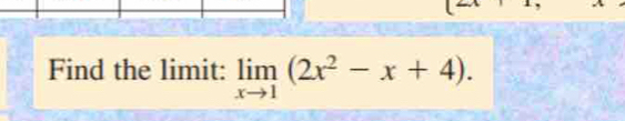 Find the limit: limlimits _xto 1(2x^2-x+4).