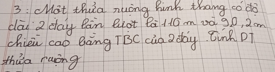 3: cHot tha nuóng Bink thang có do 
clad 2 day Bàn Qot 8à 110 m0à 90, 2om
chièn cao Gàng TBC cua a day. CinR DT 
zhàa ruòng