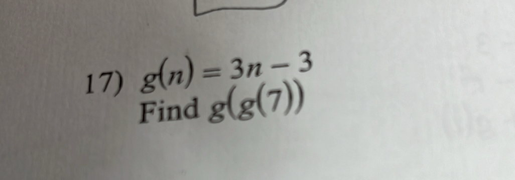 g(n)=3n-3
Find g(g(7))