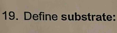 Define substrate: