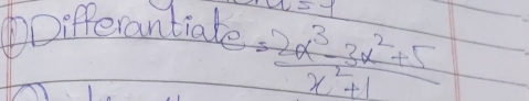 DDifferantiate 25-1
= (2x^3-3x^2+5)/x^2+1 