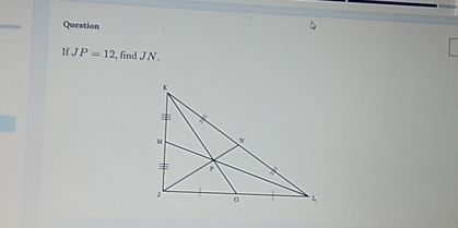 Question 
If JP=12 2, find J N.