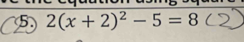 2(x+2)^2-5=8