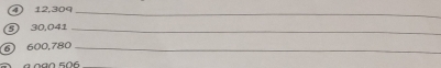 4 12,309
_ 
⑤ 30,041 _ 
⑥ 600,780 _ 
à n à n 506