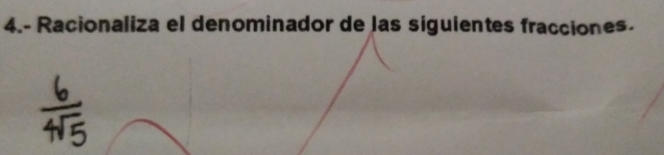 4.- Racionaliza el denominador de las síguientes fracciones.