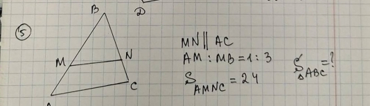 ⑤
MNparallel AC
AM:MB=1:3 S_△ ABC=
S_AMNC=24