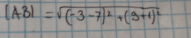 |AB|=sqrt((-3-7)^2)+(9+1)^2