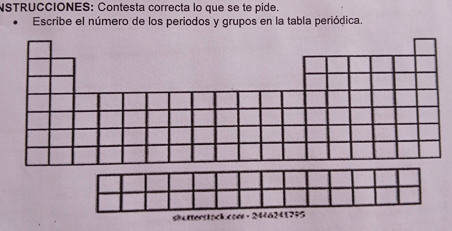 NSTRUCCIONES: Contesta correcta lo que se te pide. 
Escribe el número de los periodos y grupos en la tabla periódica.