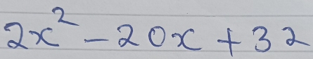 2x^2-20x+32