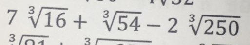 7sqrt([3]16)+sqrt([3]54)-2sqrt([3]250)