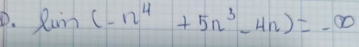 lim(-n^4+5n^3-4n)=-∈fty