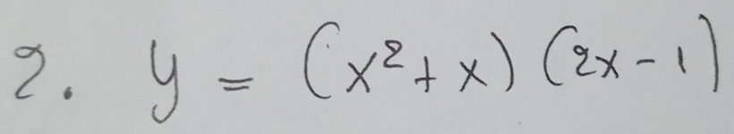 y=(x^2+x)(2x-1)