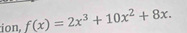 ion, f(x)=2x^3+10x^2+8x.