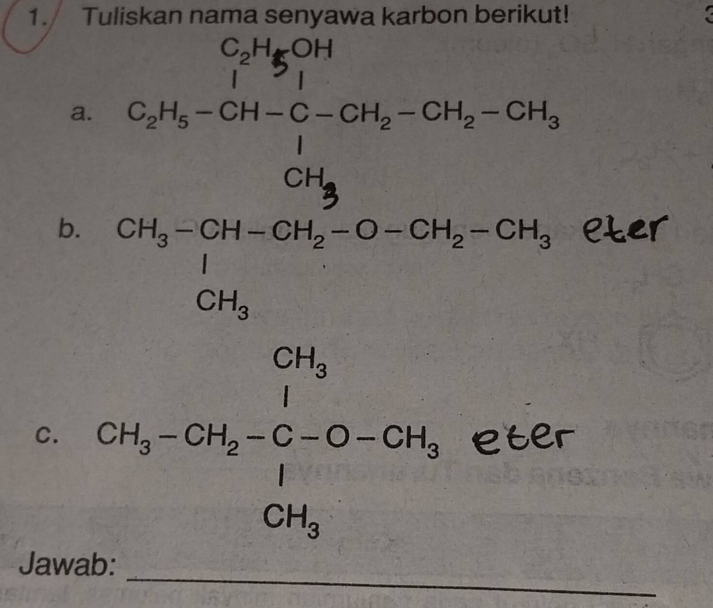 Tuliskan nama senyawa karbon berikut! 
a. 
b. 
er 
frac ^circ C
f_n=v_12x^2-ve_n+·s + 1/2^n x^n
C. beginarrayr c_1-c_1C_2Her_1-c_2-c_1=0,04)
b_□ 
x= □ /□   y= □ /□  
_ 
Jawab: