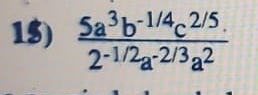 1$)  (5a^3b^(-1/4)c^(2/5).)/2^(-1/2)a^(-2/3)a^2 