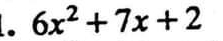 6x^2+7x+2