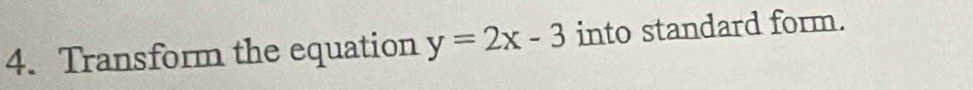 Transform the equation y=2x-3 into standard form.