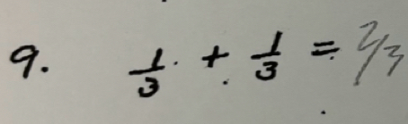  1/3 + 1/3 = frac 2