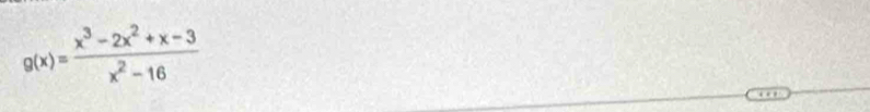 g(x)= (x^3-2x^2+x-3)/x^2-16 