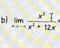 limlimits _xto -∈fty  x^3/x^2+12x =