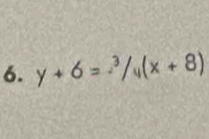 y+6=-3/_4(x+8)