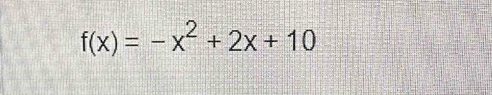 f(x)=-x^2+2x+10