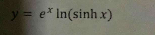 y=e^xln (sin hx)